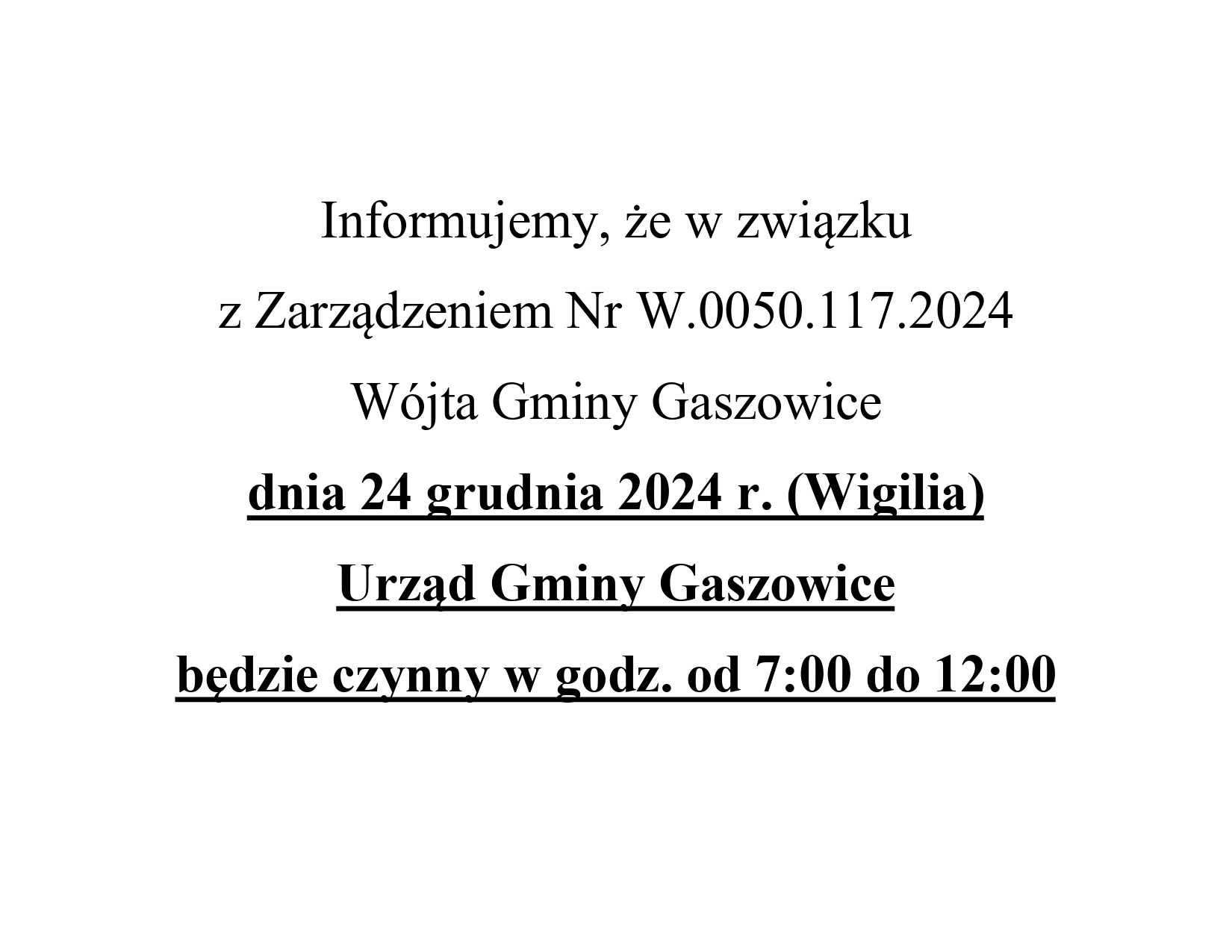 Informujemy, że w związku z Zarządzeniem Nr W.0050.117.2024 Wójta Gminy Gaszowice dnia 24 grudnia 2024 r. (Wigilia) Urząd Gminy Gaszowice będzie czynny w godz. od 7:00 do 12:00